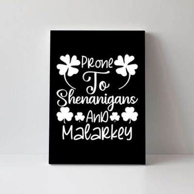 Prone To Shenanigans And Malarkey Funny St Patricks Day Design Canvas