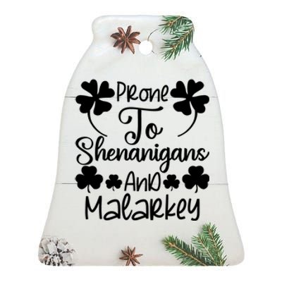 Prone To Shenanigans And Malarkey Funny St Patricks Day Design Ceramic Bell Ornament