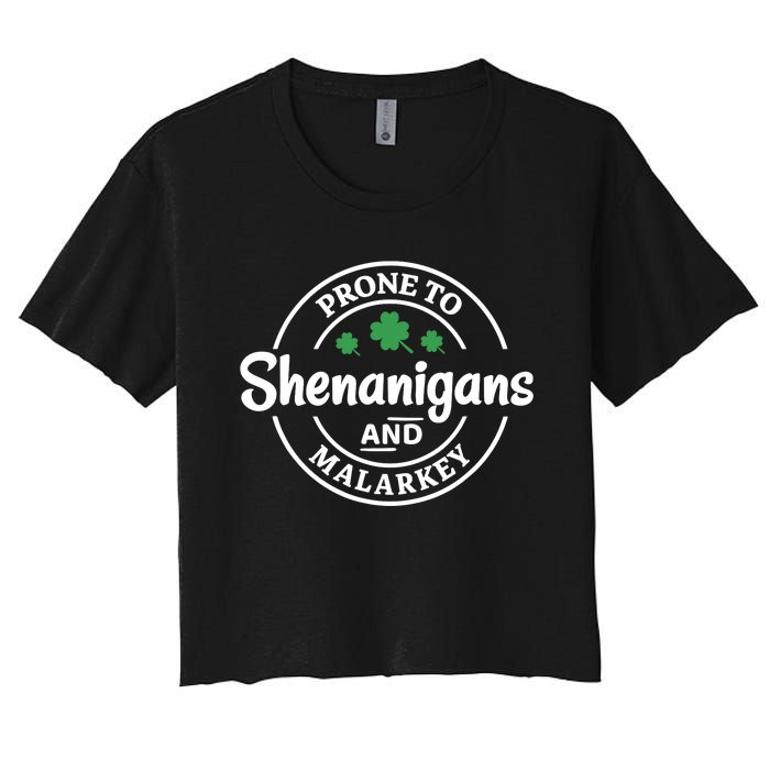 Prone to Shenanigans and Malarkey Funny St. Patricks's Day Women's Crop Top Tee