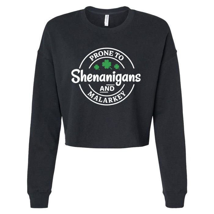 Prone to Shenanigans and Malarkey Funny St. Patricks's Day Cropped Pullover Crew