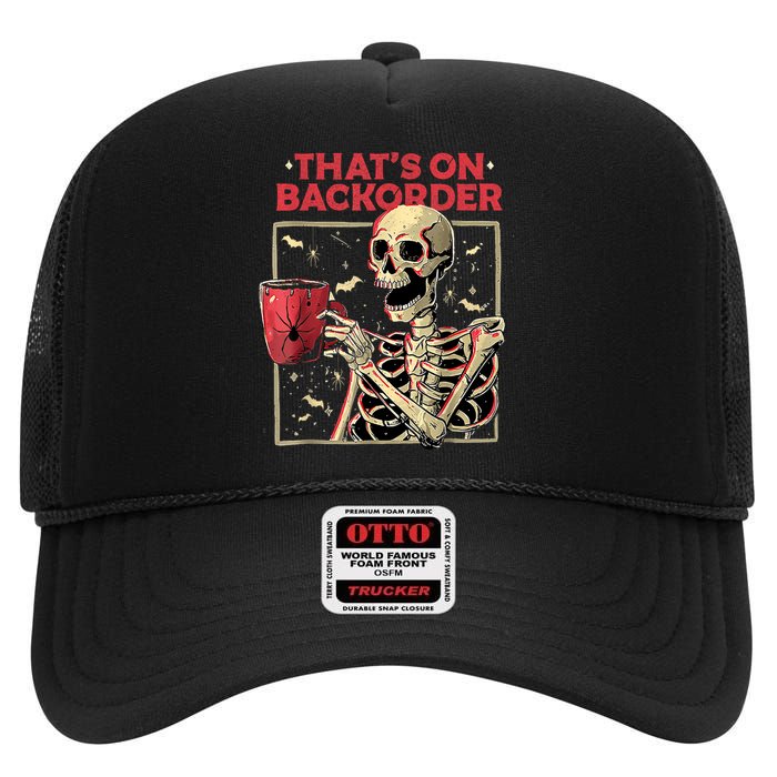 Pharmacy Tech Skeleton ThatS Backorder Funny Halloween High Crown Mesh Back Trucker Hat