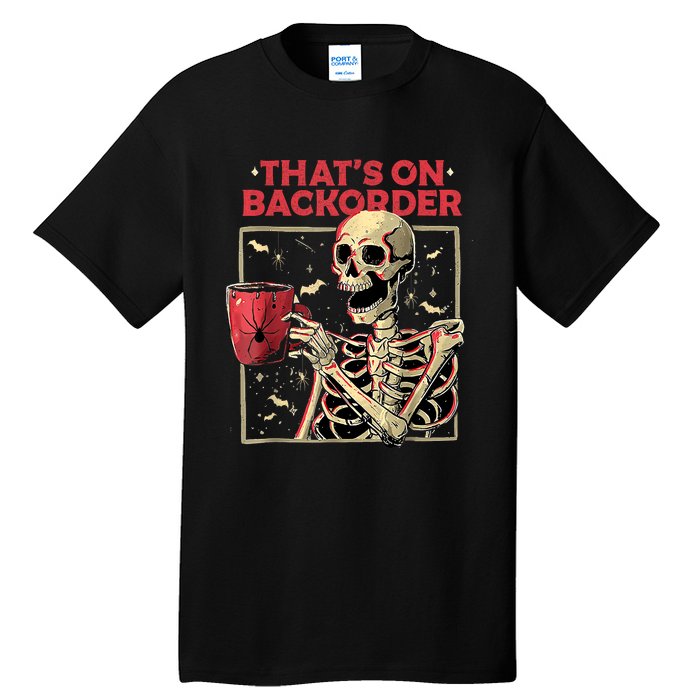 Pharmacy Tech Skeleton ThatS Backorder Funny Halloween Tall T-Shirt