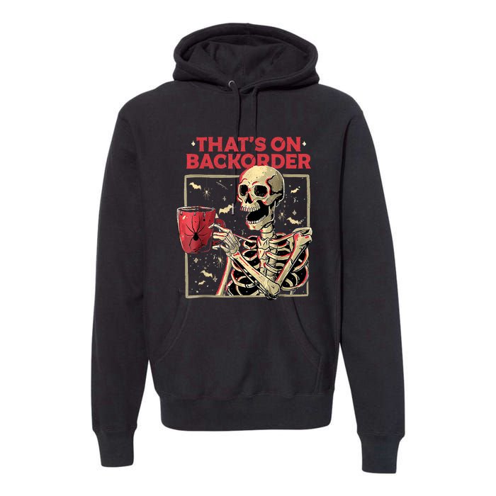 Pharmacy Tech Skeleton ThatS Backorder Funny Halloween Premium Hoodie