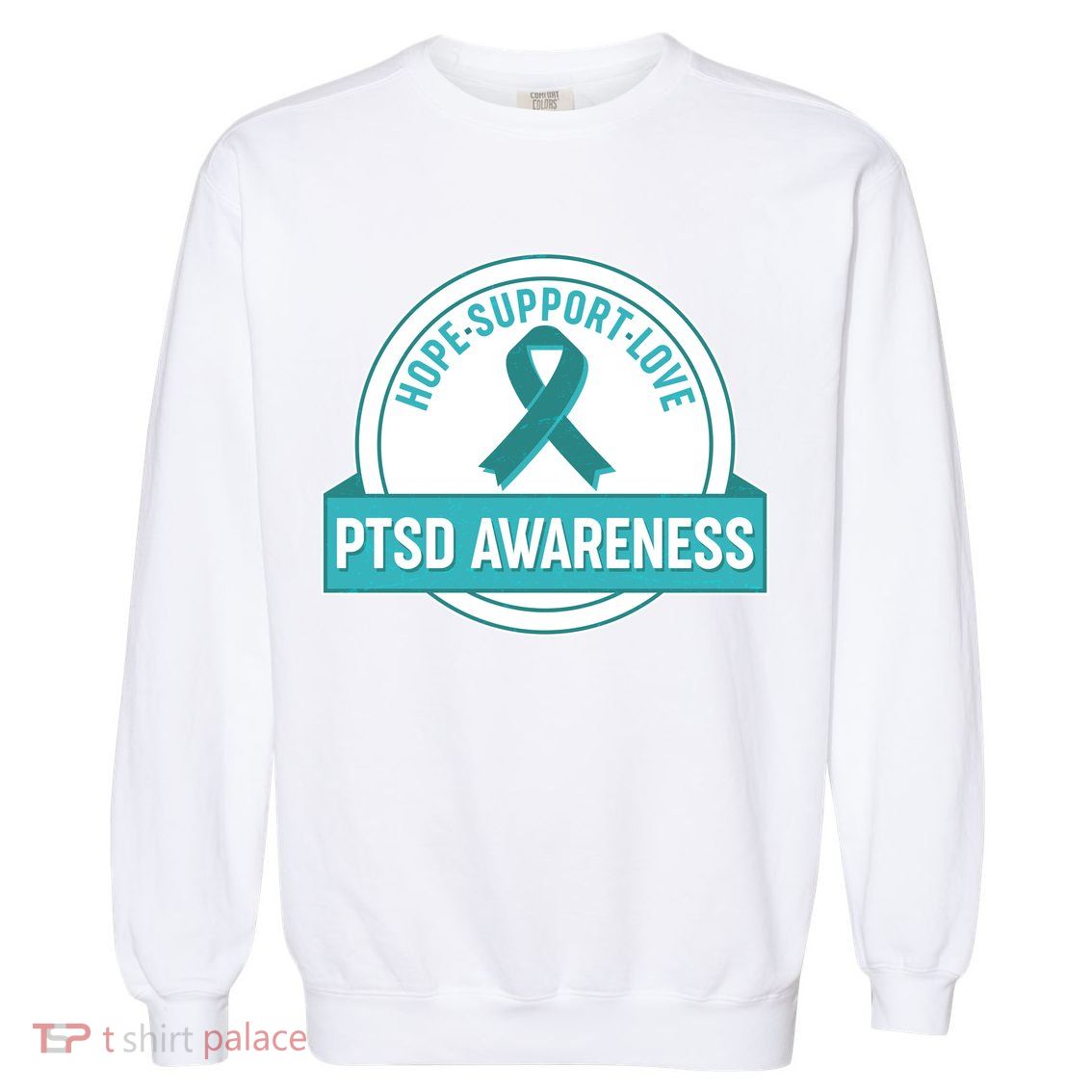 PTSD Awareness Hope Support Love Garment-Dyed Sweatshirt
