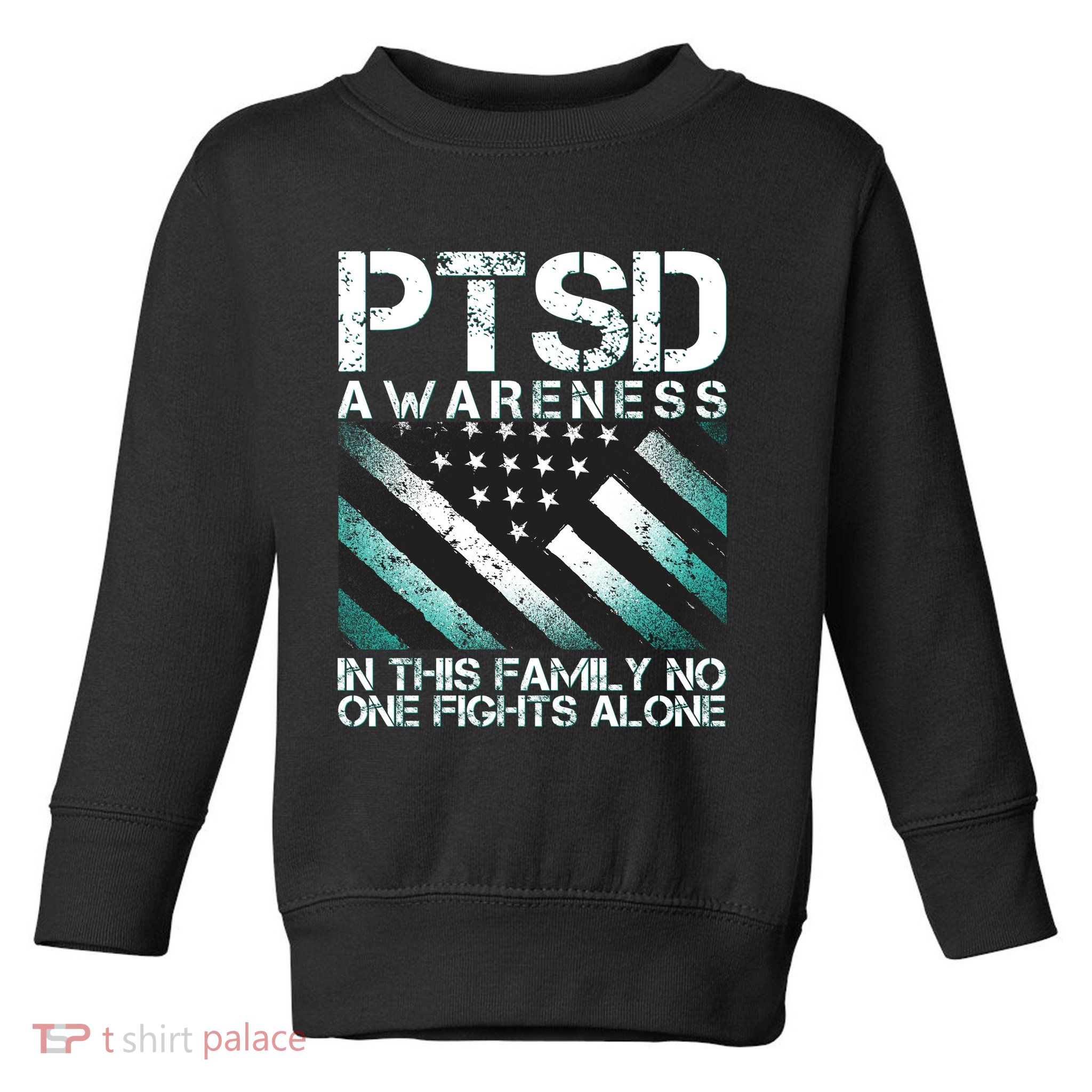PTSD Awareness In This Family No One Fights Alone Toddler Sweatshirt