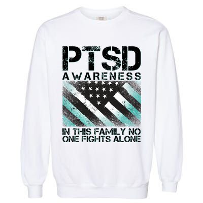 PTSD Awareness In This Family No One Fights Alone Garment-Dyed Sweatshirt