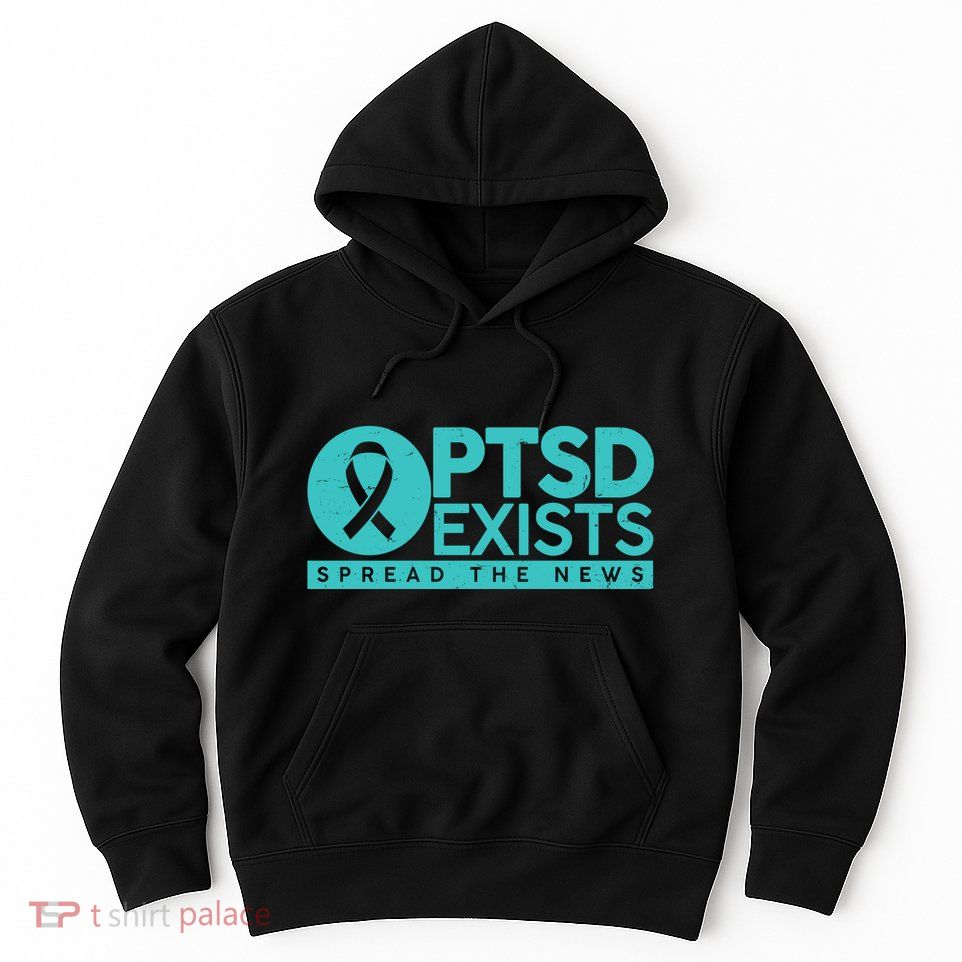 PTSD Exists Spread The News Hoodie