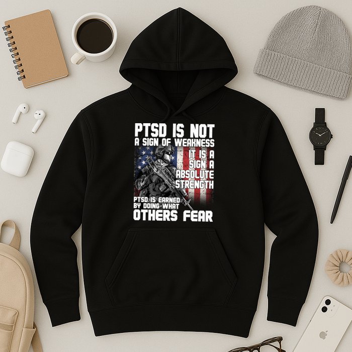 PTSD Is Not A Sign Of Weakness Support Military Troops Hoodie