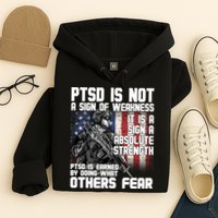 PTSD Is Not A Sign Of Weakness Support Military Troops Hoodie