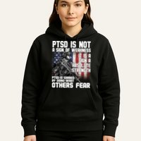 PTSD Is Not A Sign Of Weakness Support Military Troops Hoodie