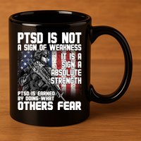 PTSD Is Not A Sign Of Weakness Support Military Troops 11oz C Handle Ceramic Mug
