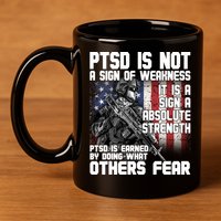 PTSD Is Not A Sign Of Weakness Support Military Troops 11oz C Handle Ceramic Mug
