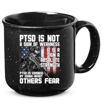 PTSD Is Not A Sign Of Weakness Support Military Troops 15oz Campfire Ceramic Mug