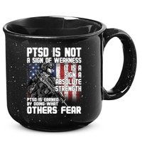 PTSD Is Not A Sign Of Weakness Support Military Troops 15oz Campfire Ceramic Mug