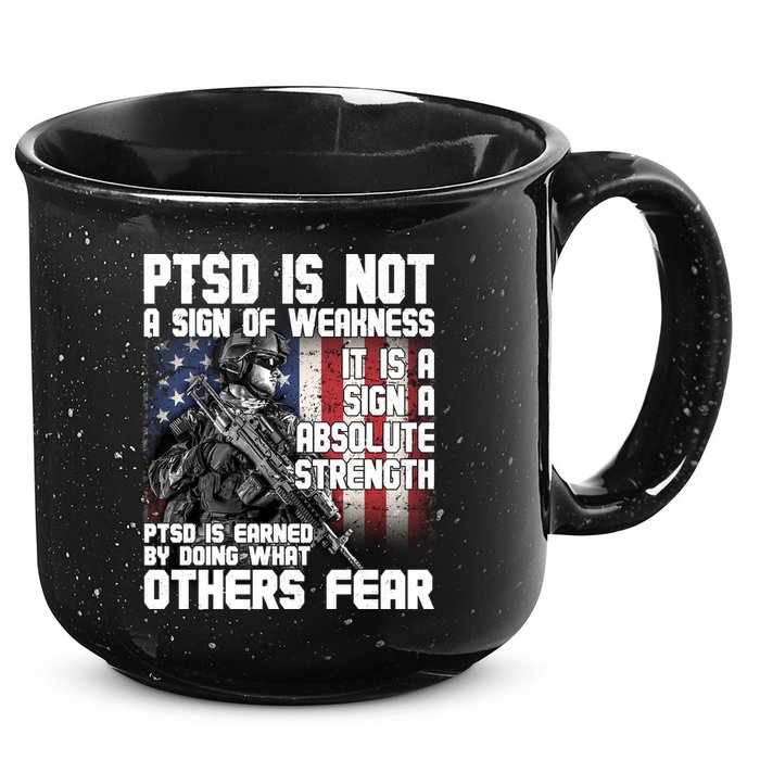 PTSD Is Not A Sign Of Weakness Support Military Troops 15oz Campfire Ceramic Mug