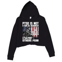 PTSD Is Not A Sign Of Weakness Support Military Troops Crop Fleece Hoodie