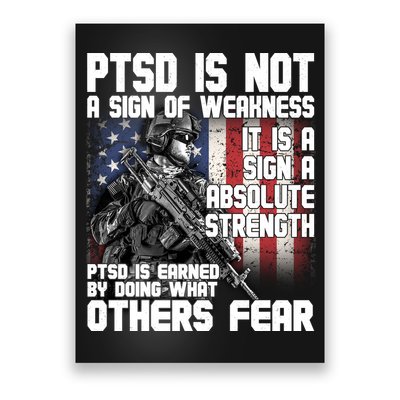 PTSD Is Not A Sign Of Weakness Support Military Troops Poster