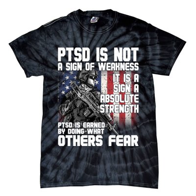 PTSD Is Not A Sign Of Weakness Support Military Troops Tie-Dye T-Shirt