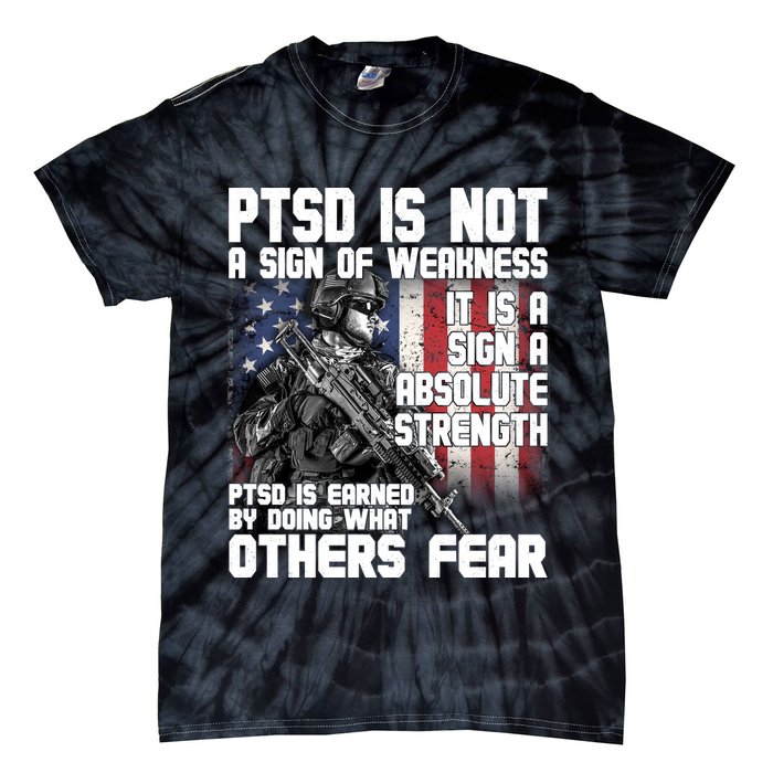 PTSD Is Not A Sign Of Weakness Support Military Troops Tie-Dye T-Shirt