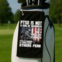 PTSD Is Not A Sign Of Weakness Support Military Troops Golf Towel