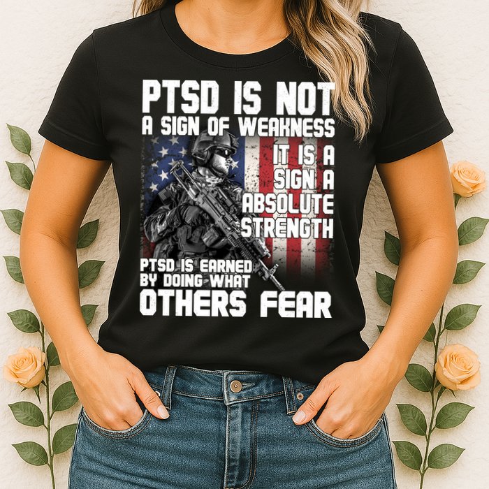 PTSD Is Not A Sign Of Weakness Support Military Troops Womens T-Shirt