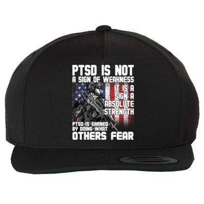 PTSD Is Not A Sign Of Weakness Support Military Troops Wool Snapback Cap