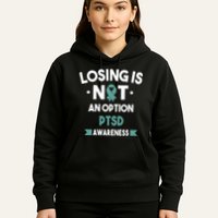 PTSD Losing Is Not An Option Hoodie