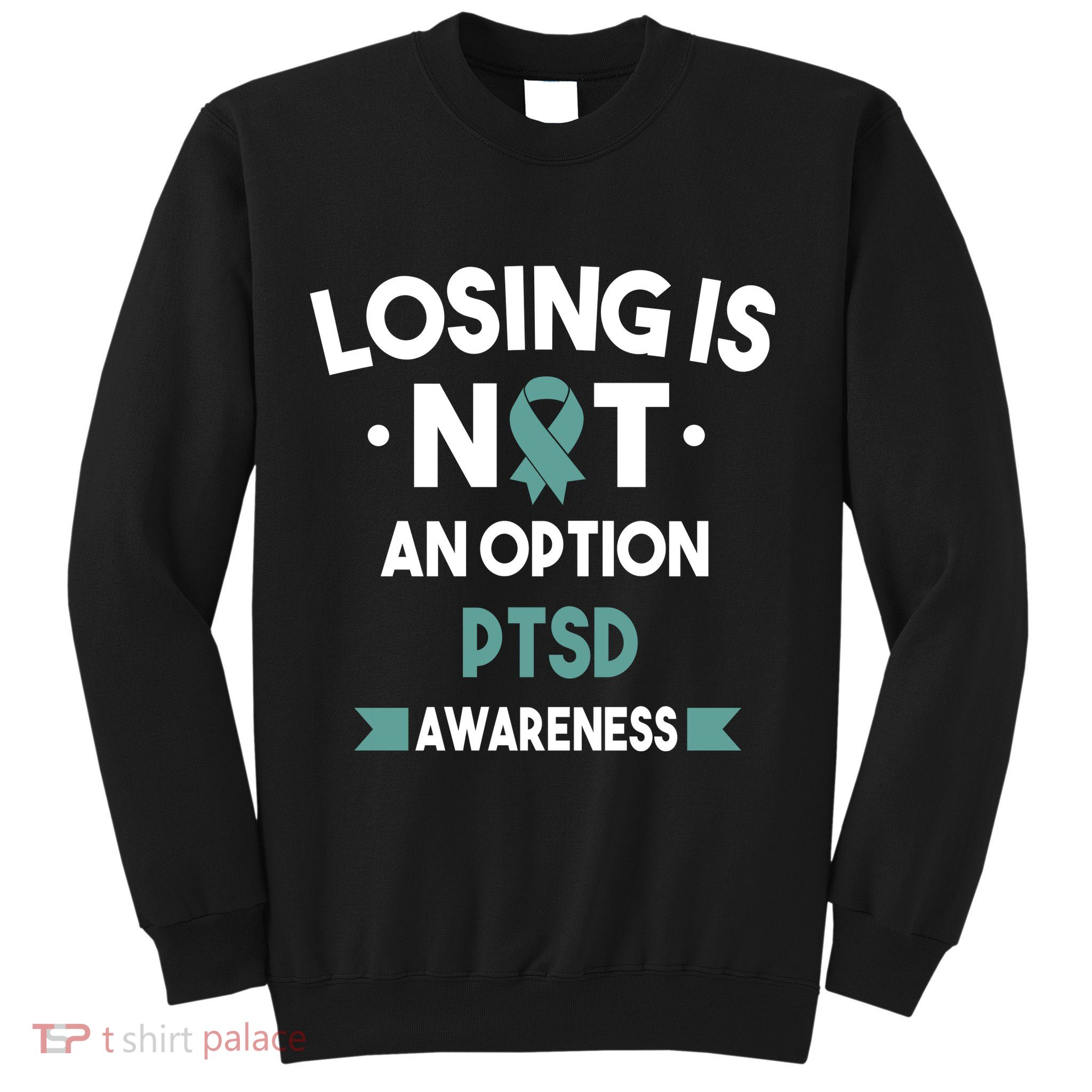 PTSD Losing Is Not An Option Sweatshirt