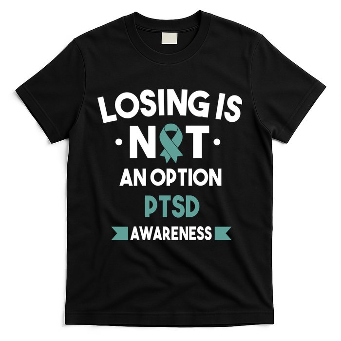 PTSD Losing Is Not An Option T-Shirt