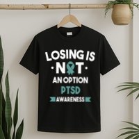 PTSD Losing Is Not An Option T-Shirt
