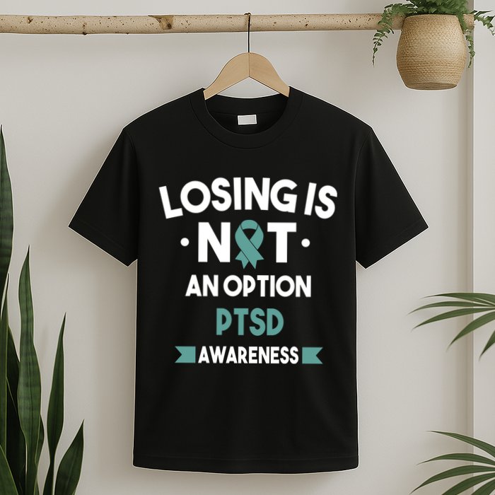 PTSD Losing Is Not An Option T-Shirt