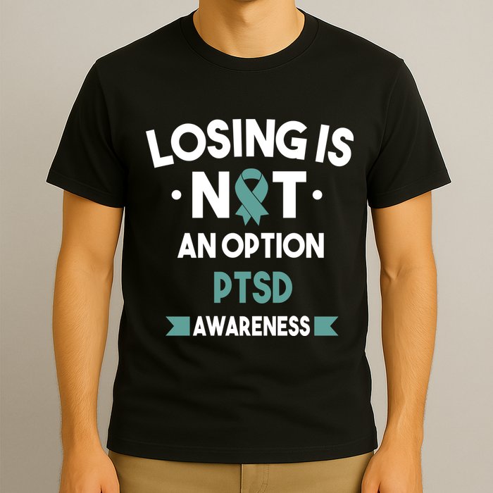 PTSD Losing Is Not An Option T-Shirt