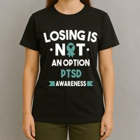 PTSD Losing Is Not An Option T-Shirt