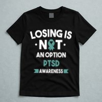 PTSD Losing Is Not An Option T-Shirt
