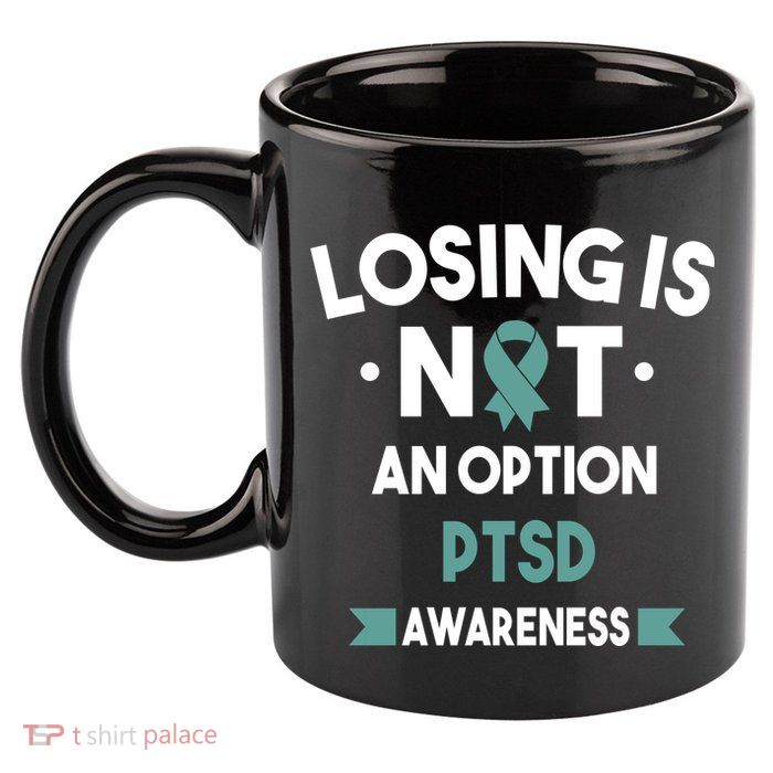 PTSD Losing Is Not An Option 11oz C Handle Ceramic Mug