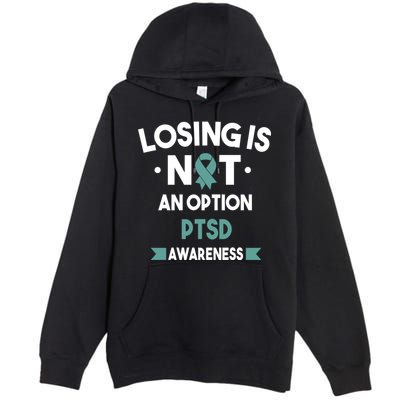 PTSD Losing Is Not An Option Premium Pullover Hoodie