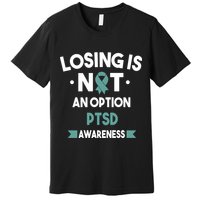 PTSD Losing Is Not An Option Premium T-Shirt