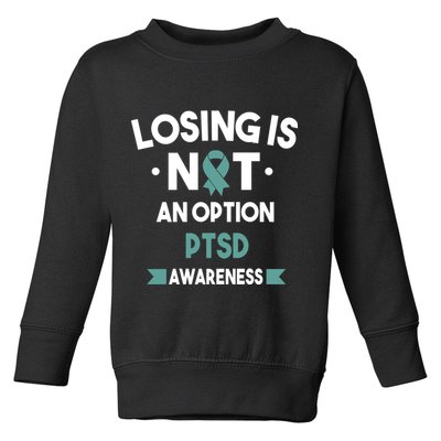 PTSD Losing Is Not An Option Toddler Sweatshirt