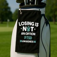 PTSD Losing Is Not An Option Golf Towel