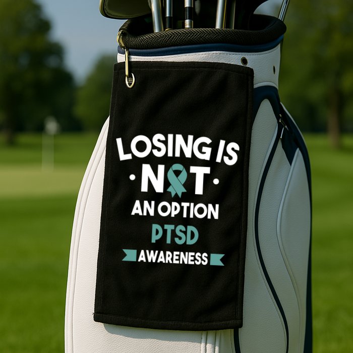 PTSD Losing Is Not An Option Golf Towel