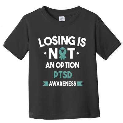 PTSD Losing Is Not An Option Toddler T-Shirt