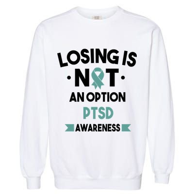 PTSD Losing Is Not An Option Garment-Dyed Sweatshirt