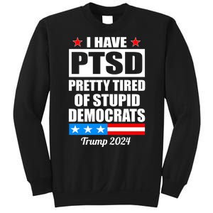 PTSD Pretty Tired Of Democrats Trump 2024 Sweatshirt