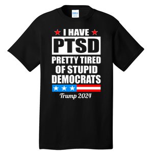 PTSD Pretty Tired Of Democrats Trump 2024 Tall T-Shirt