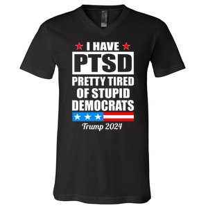 PTSD Pretty Tired Of Democrats Trump 2024 V-Neck T-Shirt