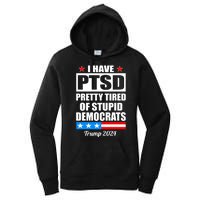 PTSD Pretty Tired Of Democrats Trump 2024 Women's Pullover Hoodie