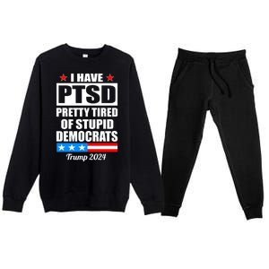 PTSD Pretty Tired Of Democrats Trump 2024 Premium Crewneck Sweatsuit Set