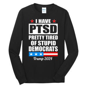 PTSD Pretty Tired Of Democrats Trump 2024 Tall Long Sleeve T-Shirt