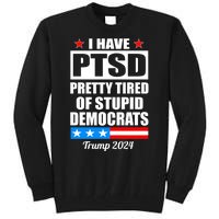 PTSD Pretty Tired Of Democrats Trump 2024 Tall Sweatshirt