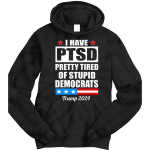 PTSD Pretty Tired Of Democrats Trump 2024 Tie Dye Hoodie